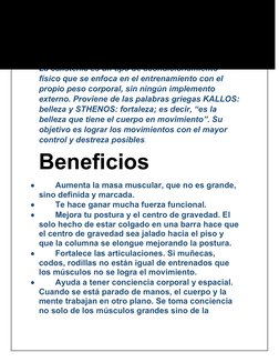 Calistenia 
La calistenia es un tipo de acondicionamiento 
físico que se enfoca en el entrenamiento con el 
propio peso corpo