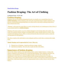 Home
 
 Fashion Design
 
  
Fashion Draping: The Art of Clothing 
byJahanara Enam -10:38 AM 
Fashion draping: 
Draping is the