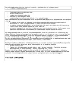 Los aspectos generales a tener en cuenta en la posición y desplazamiento de los jugadores son: 
• 
La cabeza y la mirada al f