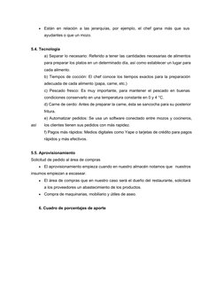 
Están en relación  a las jerarquías, por ejemplo, el chef gana más que sus  
ayudantes o que un mozo.
5.4. Tecnología
a) Se