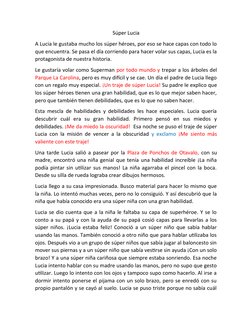 Súper Lucia
A Lucia le gustaba mucho los súper héroes, por eso se hace capas con todo lo
que encuentra. Se pasa el día corrie