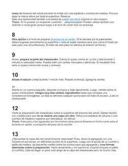 masa del brownie red velvet por todo el molde con una espátula o cuchara de madera. Procura 
dejar la misma altura por toda l