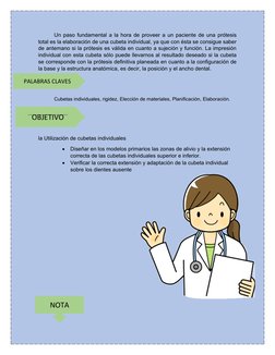 Un paso fundamental a la hora de proveer a un paciente de una prótesis
total es la elaboración de una cubeta individual, ya q