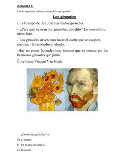 Actividad
 
   3:
  
Lee el siguiente texto y responde las preguntas.
Los
 
   girasoles
 
 
En el campo de don José hay hart