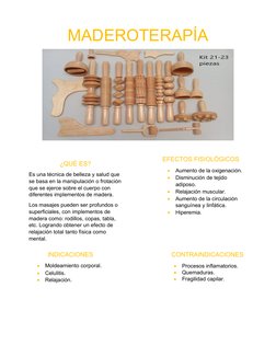 MADEROTERAPÍA
EFECTOS FISIOLÓGICOS

Aumento de la oxigenación.

Disminución de tejido 
adiposo.

Relajación muscular.

Au