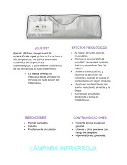 LÁMPARA INFRARROJA
¿QUÉ ES?
Aparato eléctrico para persuadir la 
sudoración de la piel. potenciar los activos a 
alta tempera
