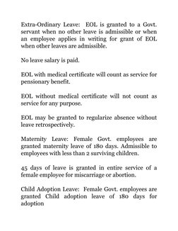 Extra-Ordinary Leave:  EOL is granted to a Govt.
servant when no other leave is admissible or when
an  employee  applies  in