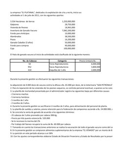La empresa "EL PLATANAL", dedicada a la explotación de cría y recría, inicia sus
actividades el 1 de julio de 2011, con los s