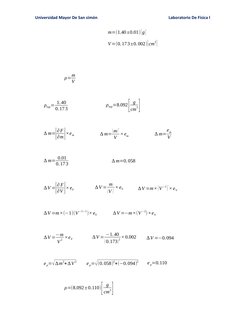 Universidad Mayor De San simón 
Laboratorio De Física l
  
m=(1.40±0.01)[g ]
            
V=(0.173±0.002)[cm
3]
ρ=m
V
ρrep= 1