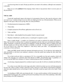 Avoid moving about too much. Pacing up and down can unnerve the audience, although some animation 
is desirable.  
 
Keep a