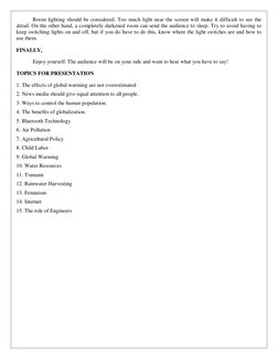 Room lighting should be considered. Too much light near the screen will make it difficult to see the 
detail. On the other