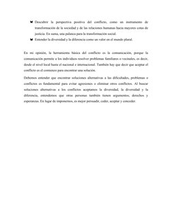 Descubrir  la  perspectiva  positiva  del  conflicto,  como  un  instrumento  de
transformación de la sociedad y de las relac