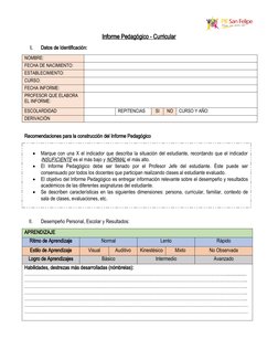 Informe Pedagógico - Curricular
I.
Datos de Identificación:
NOMBRE:
FECHA DE NACIMIENTO:
ESTABLECIMIENTO:
CURSO:
FECHA INFORM