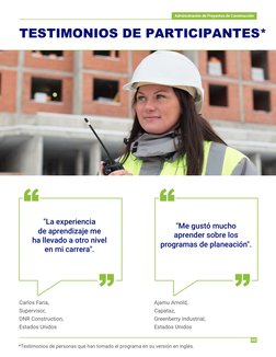 TESTIMONIOS DE PARTICIPANTES*
09
"La experiencia 
de aprendizaje me 
ha llevado a otro nivel 
en mi carrera".  
"Me gustó muc
