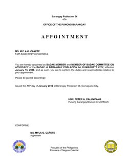 Barangay Poblacion 04
o0o 
OFFICE OF THE PUNONG BARANGAY
A P P O I N T M E N T
MS. MYLA O. CAÑETE
Faith-based Org/Representat