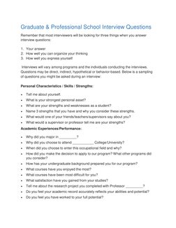 Graduate & Professional School Interview Questions 
Remember that most interviewers will be looking for three things when you