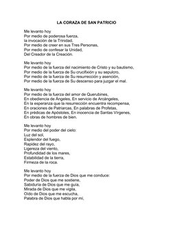 LA CORAZA DE SAN PATRICIO
Me levanto hoy
Por medio de poderosa fuerza, 
la invocación de la Trinidad,
Por medio de creer en s