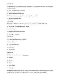 ANSWER: C 
55. Brand names and identity advertising are methods that advertisers use to persuade consumers 
to____________.
