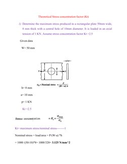 Theoretical Stress concentration factor (Kt)
1) Determine the maximum stress produced in a rectangular plate 50mm wide,
8 mm