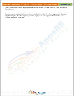 Oracle R12 Financials (GL, AP, AR, CE, FA, MOAC and EB Tax) Training Manual  (http://oracleapps88.blogspot.com/)
Financials