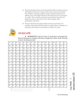 ●
Physical education classes teach the health benefits of regular exercise
and healthy food choices along with the risks of i