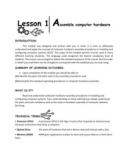 Lesson 1 Assemble computer hardware 
 
INTRODUCTION 
This module was designed and written with you in mind. It is here to eff