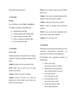 Hey Fred, Fred come here!
2 Actividad
Listen.
Lee el diálogo y marca falso o verdadero.
True (T), Verdadero. False (F) Falso.