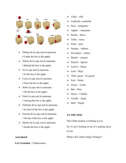 
Debajo de la caja esta la manzana.
• Under the box is the apple.

Detrás de la caja esta la manzana.
• Behind the box is t