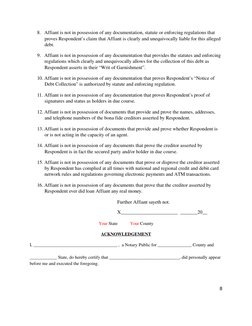 8. Affiant is not in possession of any documentation, statute or enforcing regulations that 
proves Respondent’s claim that A
