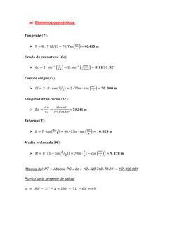 a) Elementos geométricos. 
 
 
𝑻𝒂𝒏𝒈𝒆𝒏𝒕𝒆 (𝑻): 
 
➢ 𝑇= R .  T (Δ/2) = 70. Tan(
60°
2 ) = 40.415 m 
 
𝑮𝒓𝒂𝒅𝒐 𝒅𝒆 
