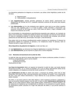 Circuito Cerrado de Televisión (CCTV)
Los dispositivos grabadores de imágenes en movimiento, que utilizan cintas magnéticas,