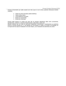 Circuito Cerrado de Televisión (CCTV)
Si bien la transmisión por cable coaxial es la más usual, no es la única, pudiendo efec