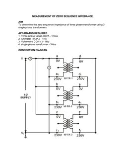 MEASUREMENT OF ZERO SEQUENCE IMPEDANCE
AIM
To determine the zero sequence impedance of three phase transformer using 3 
singl