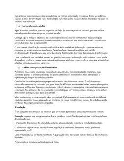 Esta critica é tanto mais necessária quando toda ou parte da informação provem de fontes secundárias, 
sujeitas a erros de re