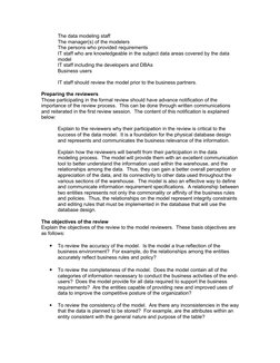The data modeling staff
The manager(s) of the modelers
The persons who provided requirements    
IT staff who are knowledgeab