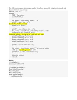 The following program demonstrates reading from fputs_test.txt file using fgets(),fscanf() and 
fgetc () functions respective