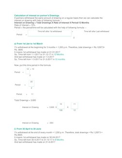 Calculation of interest on partner’s Drawings 
If partners withdrawal the same amount of drawing on a regular basis then we c