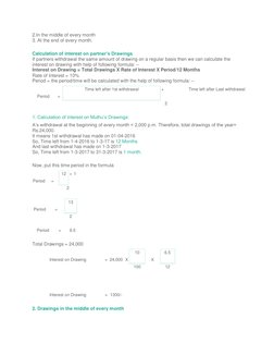 2.In the middle of every month 
3. At the end of every month. 
 
Calculation of interest on partner’s Drawings 
If partners w