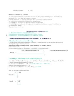 Interest on Drawing 
= 750/- 
  
  
 
 
 
Question 31 Chapter 2 of +2-Part-1 
31. (One partner’s interest is calculated for o