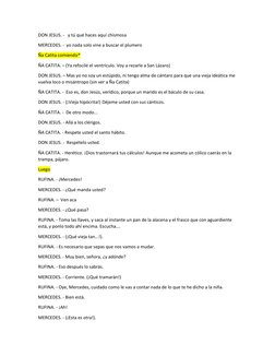 DON JESUS. -   y tú qué haces aquí chismosa  
MERCEDES. -  yo nada solo vine a buscar el plumero  
Ña Catita comiendo* 
ÑA CA