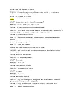 RUFINA. - Ni al señor. Porque si no, lo verás. 
ÑA CATITA. - Me parece bien que tomes medidas para ocultar a tu hija y a tu m