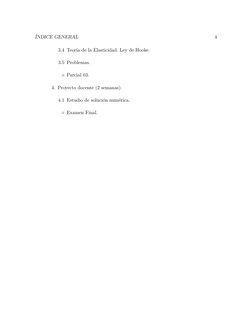 ´INDICE GENERAL
4
3.4 Teor´ıa de la Elasticidad. Ley de Hooke.
3.5 Problemas.
◦Parcial 03.
4. Proyecto docente (2 semanas).
4