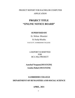 ii  
  
PROJECT REPORT FOR BACHELOR COMPUTER 
APPLICATION 
  
PROJECT TITLE 
“ONLINE NOTICE BOARD” 
  
  
SUPERVISED BY 
Er.