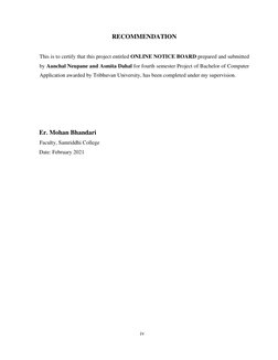 iv  
  
RECOMMENDATION  
  
This is to certify that this project entitled ONLINE NOTICE BOARD prepared and submitted 
by Aanc