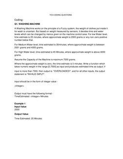 TCS CODING QUESTIONS 
Coding: 
Q1. WASHING MACHINE 
A Washing Machine works on the principle of a Fuzzy system, the weight of