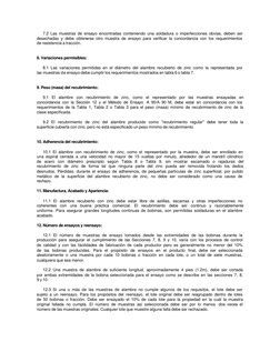 7.2 Las muestras de ensayo encontradas conteniendo una soldadura o imperfecciones obvias, deben ser 
desechadas y debe obtene