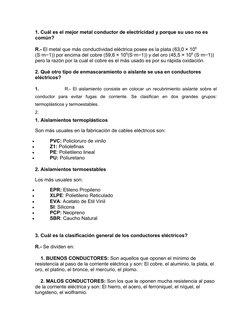 1. Cuál es el mejor metal conductor de electricidad y porque su uso no es 
común? 
R.- El metal que más conductividad eléctri