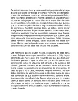 10 
 
De estos tres es su favor y vaya con él testigo presencial y luego 
diga lo que quiera ser testigo presencial yo mismo