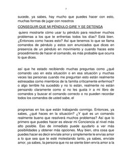 7 
 
sucede, ya sabes, hay mucho que puedes hacer con esto, 
muchas formas de jugar con nosotros 
CONSEGUIR QUE MI PÉNDULO GI