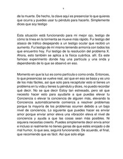 9 
 
de la muerte. De hecho, la clave aquí es presenciar lo que quieres 
que ocurra y puedes usar tu péndulo para hacerlo. Si